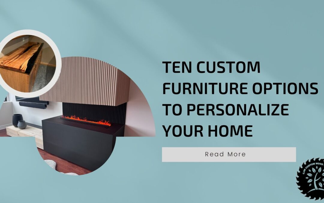Ten Custom Furniture Options to Personalize Your Home